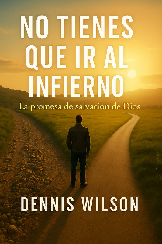 NO TIENES QUE IR AL INFIERNO: La promesa de salvación de Dios