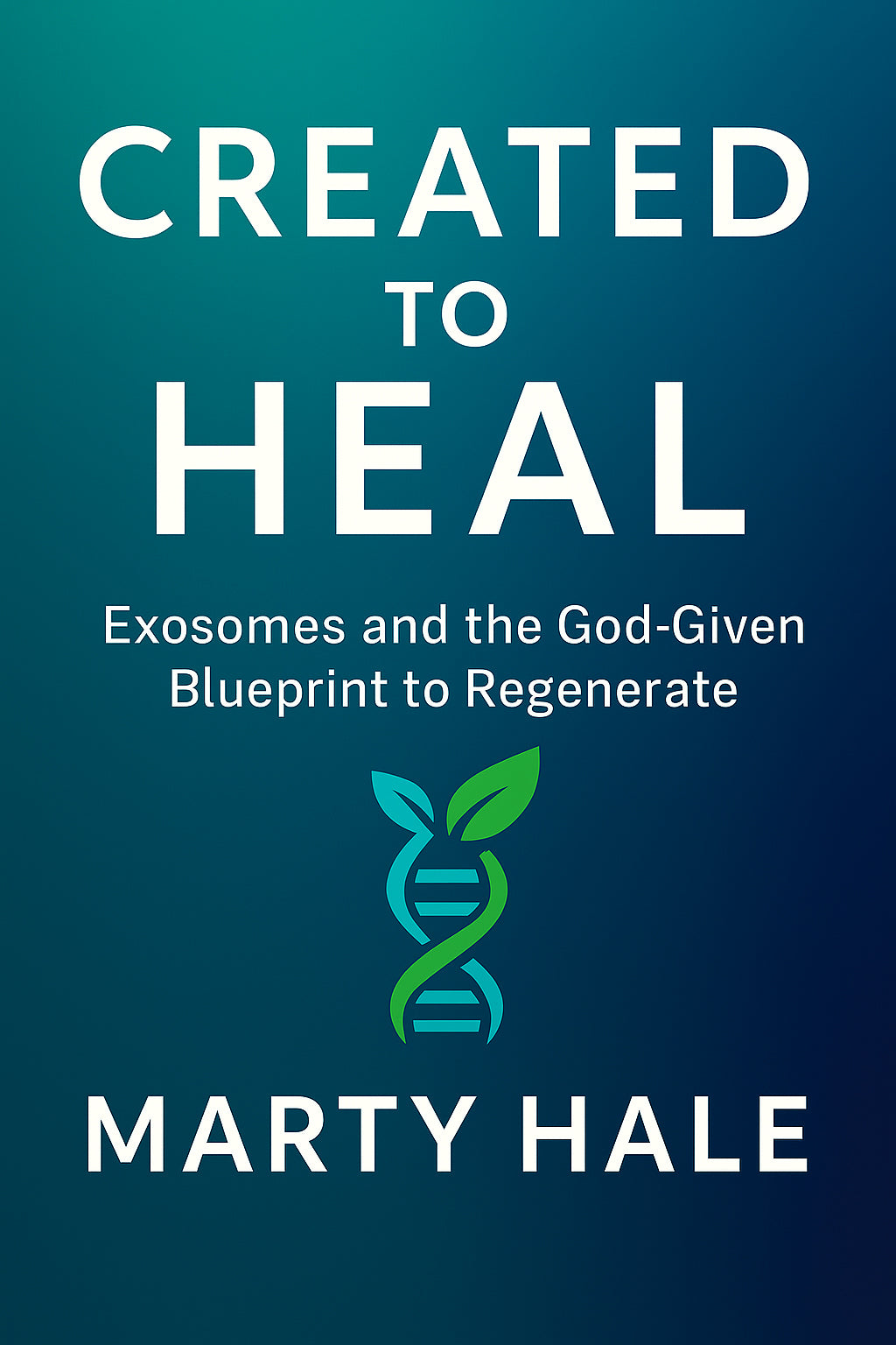 CREATED TO HEAL: Exosomes and the God-Given Blueprint to Regenerate