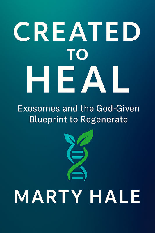 CREATED TO HEAL: Exosomes and the God-Given Blueprint to Regenerate